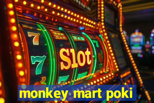 monkey mart poki